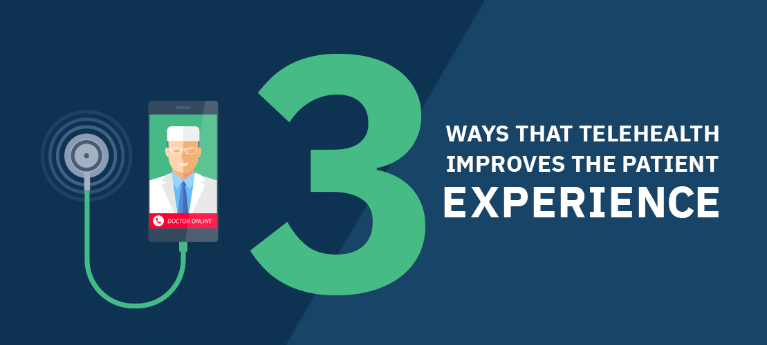 3 Ways that Telehealth Improves the Patient Experience